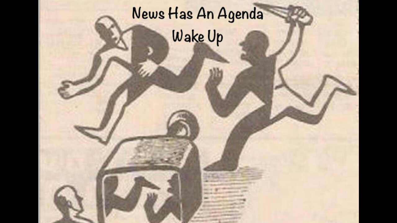 News Has An Agenda Wake Up