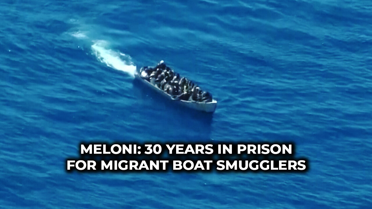 Meloni: 30 Years in Prison for Migrant Boat Smugglers