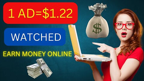 Earn $1.22 PER AD Watched - Make Money Online