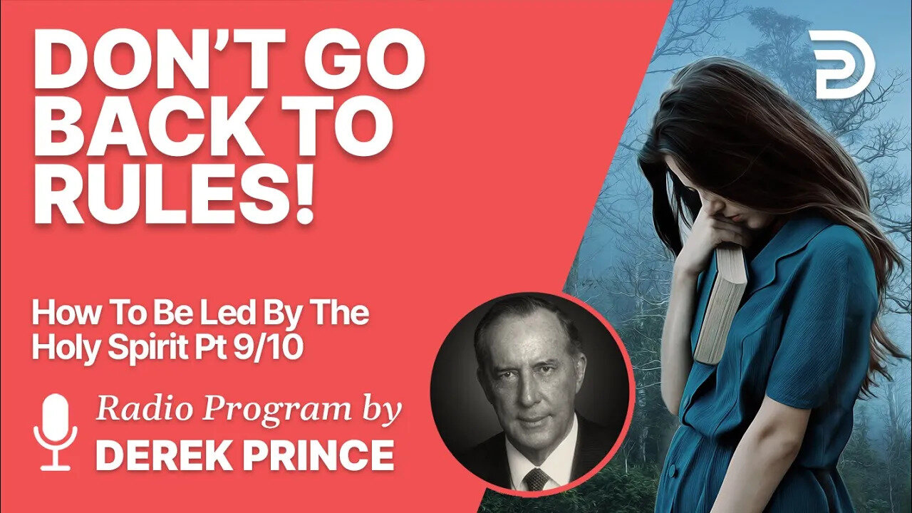 How To Be Led By The Holy Spirit Pt 9 of 10 - Don't Go Back to Rules! - Derek Prince