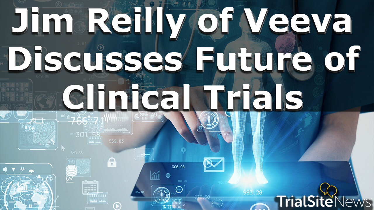 Veeva's Jim Reilly on the Future of Clinical Trials