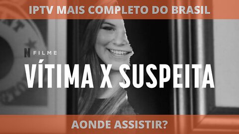 Aonde assistir ao filme lançamento VÍTIMA X SUSPEITA