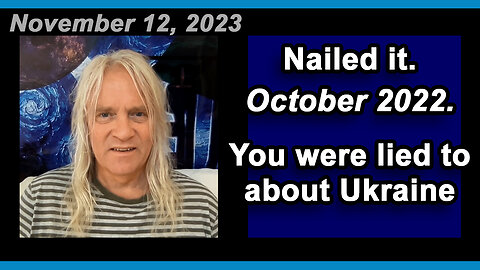 You were lied to about Ukraine - Nailed it - October 2022.