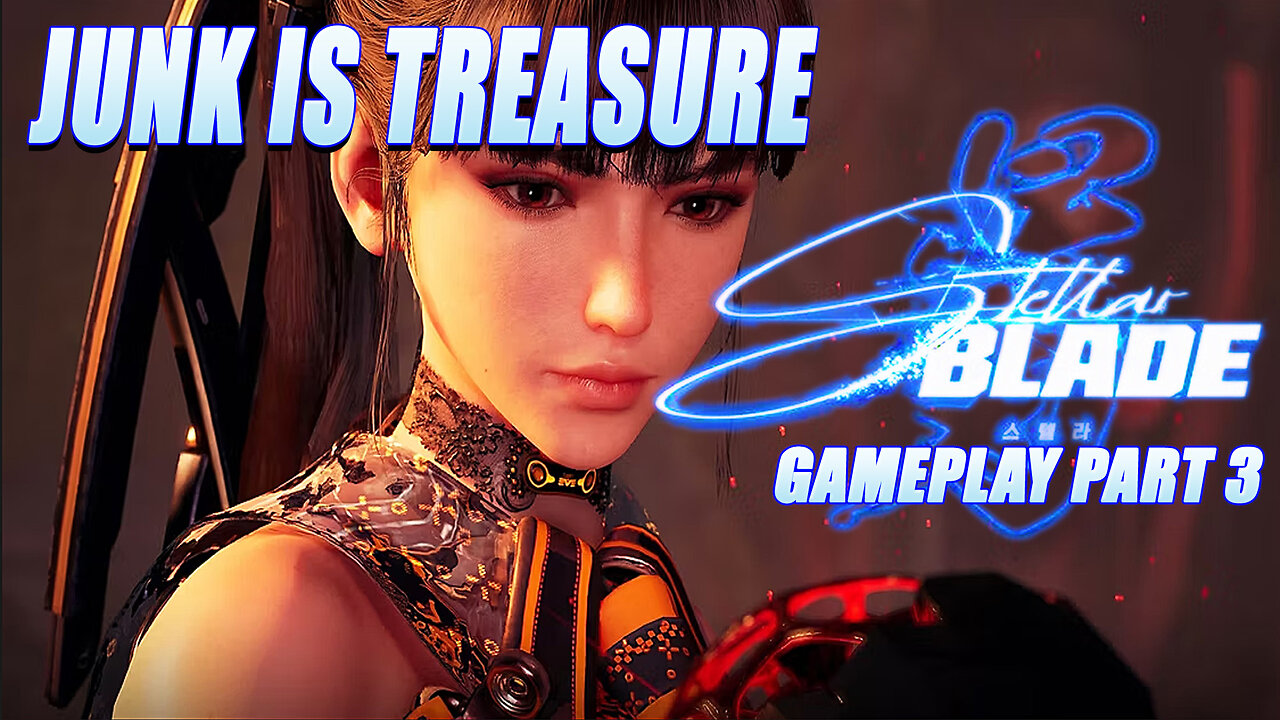 Junk is Treasure Stellar Blade Gameplay Part 3