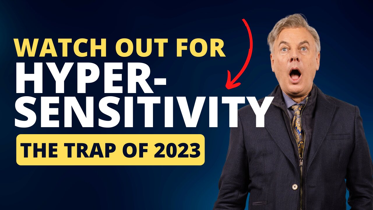 Watch out for Hypersensitivity: the trap of 2023 | Lance Wallnau