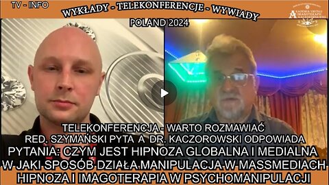 CZYM JEST HIPNOZA GLOBALNA I MEDIALNA, W JAKI SPOSÓB DZIAŁA MANIPULACJA W MASSMEDIACH, HIPNOZA I IMAGOTERAPIA W PSYCHOMANIPULACJA/TELEKONFERENCJA - WARTO ROZMAWIAĆ RED.SZYMAŃSKI PYTA A DR. KACZOROWSKI ODPOWIADA TV INFO POLSKA 2024