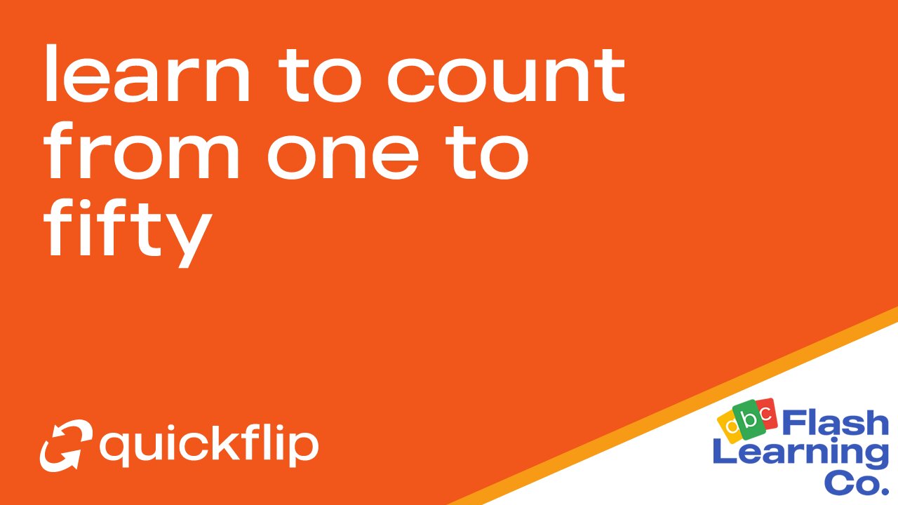 Learn To Count From One To Fifty - Quickflip Flashcard Video