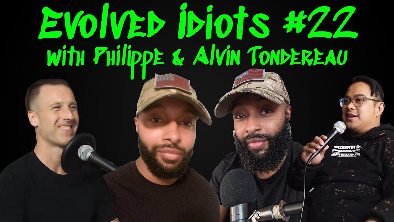 Evolved idiots #22 w/Philippe & Alvin Tondereau