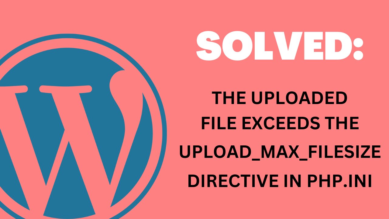 The uploaded file exceeds the upload_max_filesize directive in php.ini