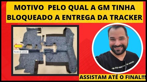 Motivo pelo qual a GM tinha bloqueado a entrega da Tracker, confere o vídeo até o fim!