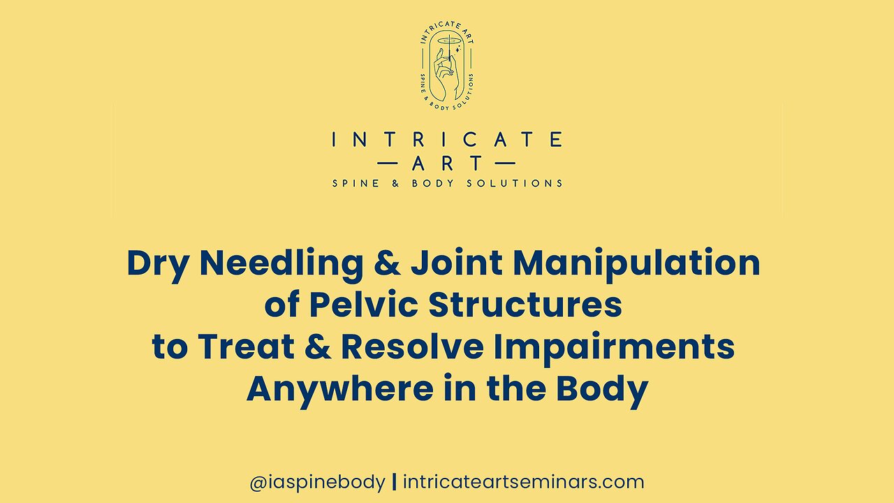 Dry Needling & Joint Manipulation of Pelvic Structures to Treat Impairments Anywhere in the Body