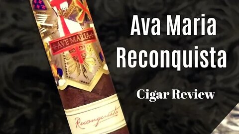 Ava Maria Reconquista Cigar Review