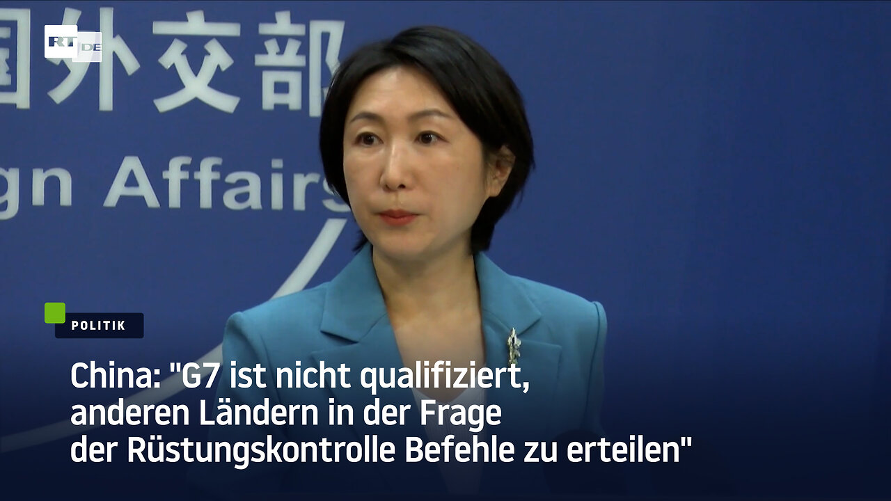 "G7 ist nicht qualifiziert, anderen Ländern in der Frage der Rüstungskontrolle Befehle zu erteilen"