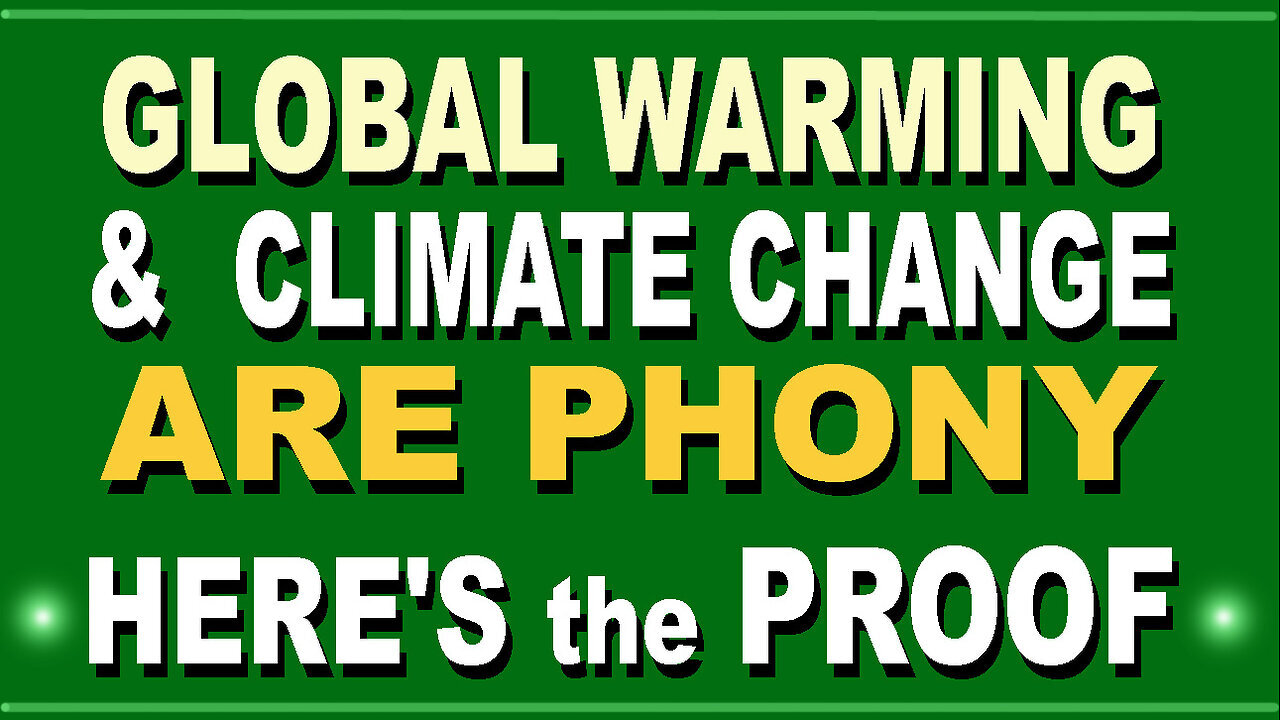 Global Warning & Climate Change are Phony Here's the Proof