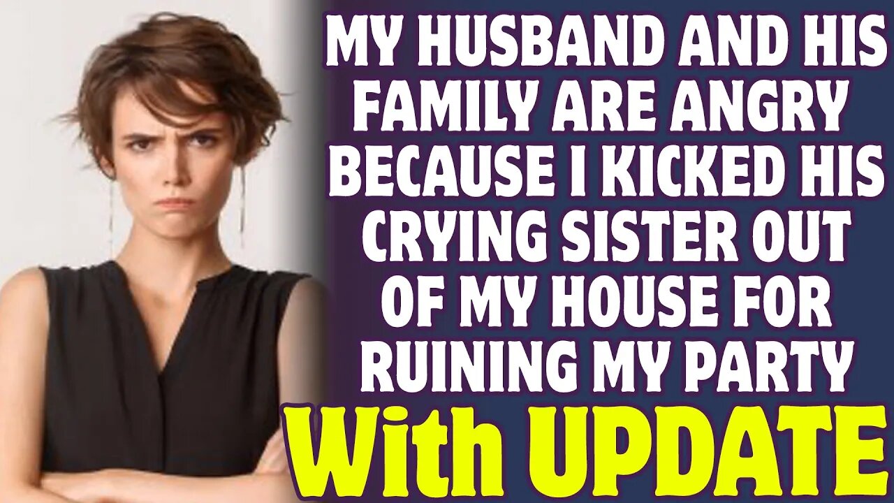 Husband And His Family Are Angry Because I Kicked His Crying Sister Out Of My House - Reddit Stories