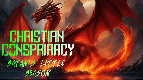 Christian Conspiracy: Satan's Little Season