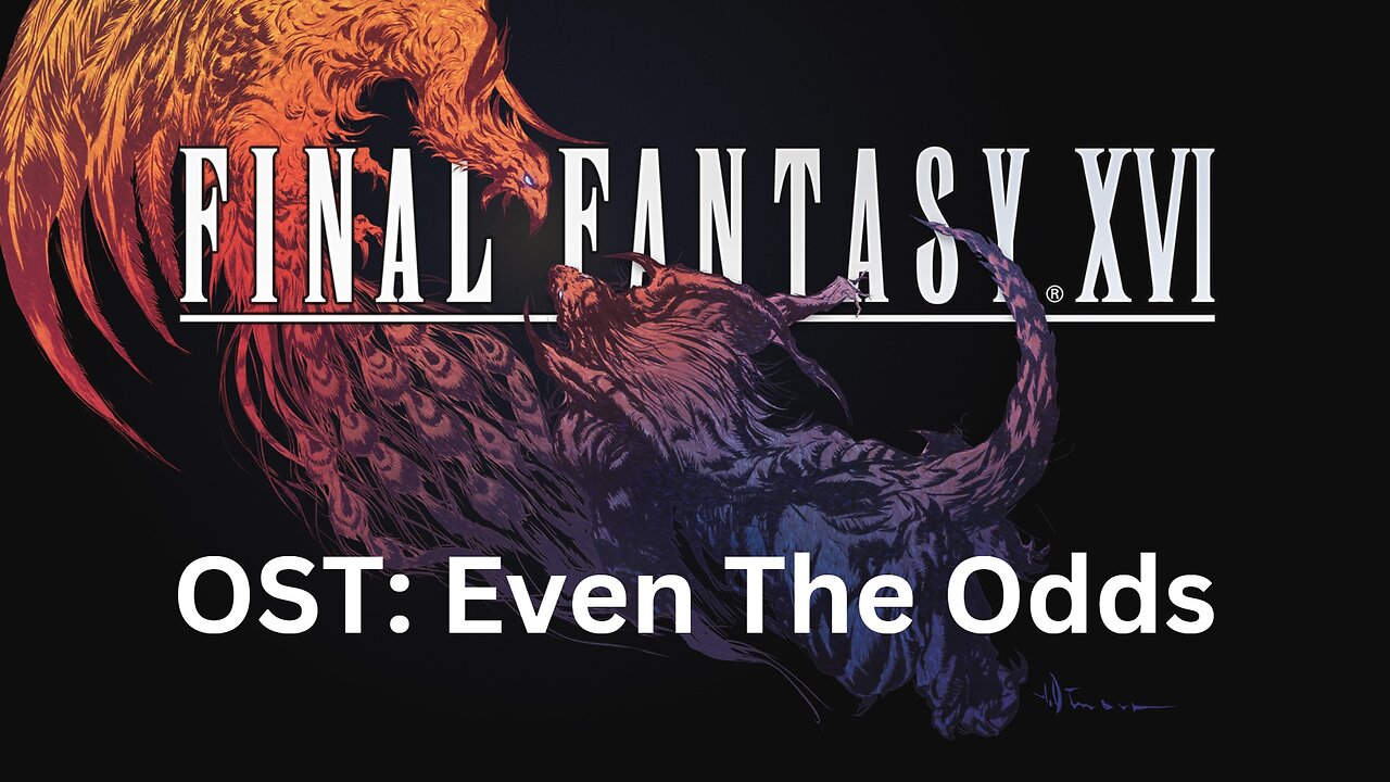 Final Fantasy 16 OST 105: Even The Odds