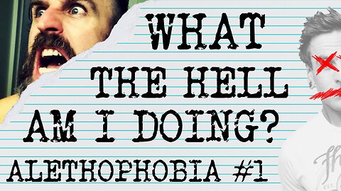 I HAVE NO IDEA WHAT I'M DOING. #ALETHOPHOBIA