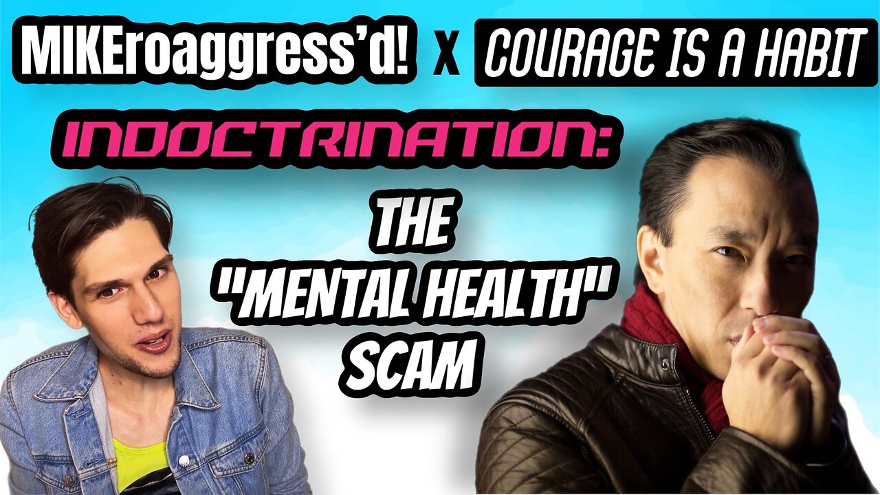 MIKEroaggress'd! Live with Courage is a Habit | SEL & The "Mental Health" Scam