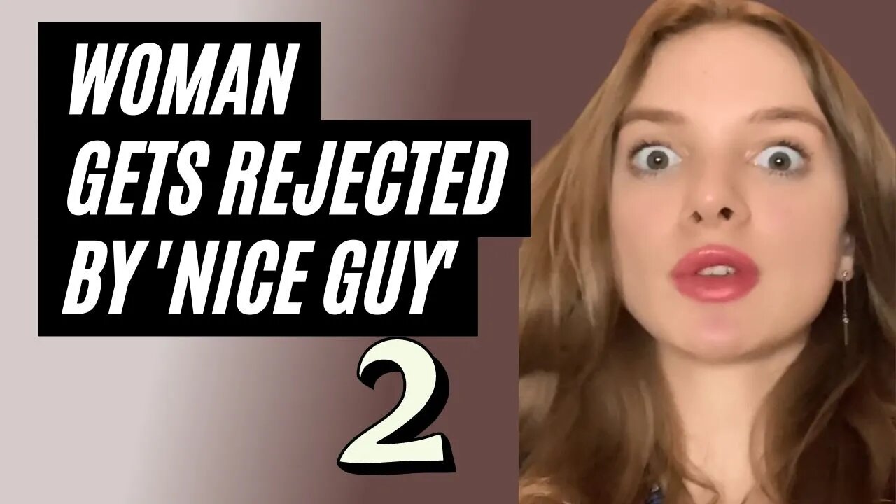 Woman Gets Rejected By A 'Nice Guy' Part 2... Women Don't Like Nice Guys.