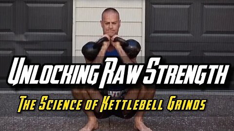 Unlocking Raw Strength: The Science of Kettlebell Grinds