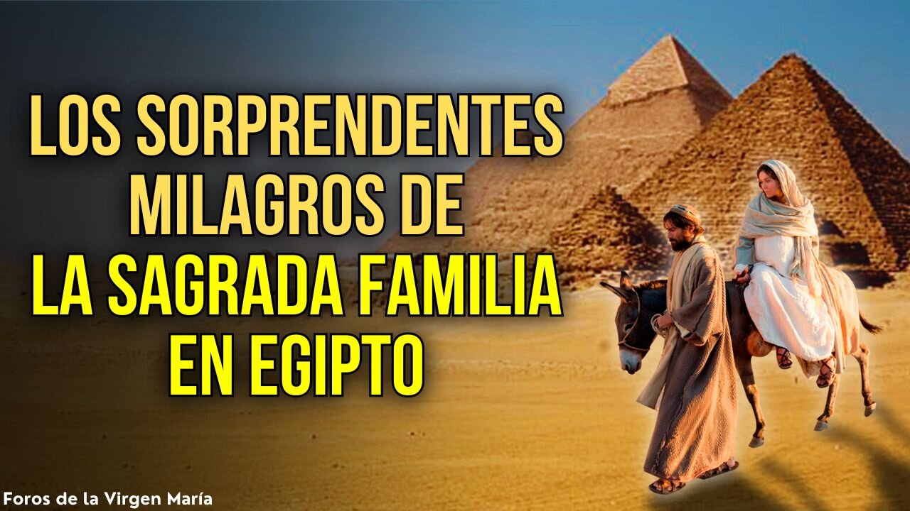 ¡Asombroso Descubrimiento! los Milagros de la Sagrada Familia en Egipto