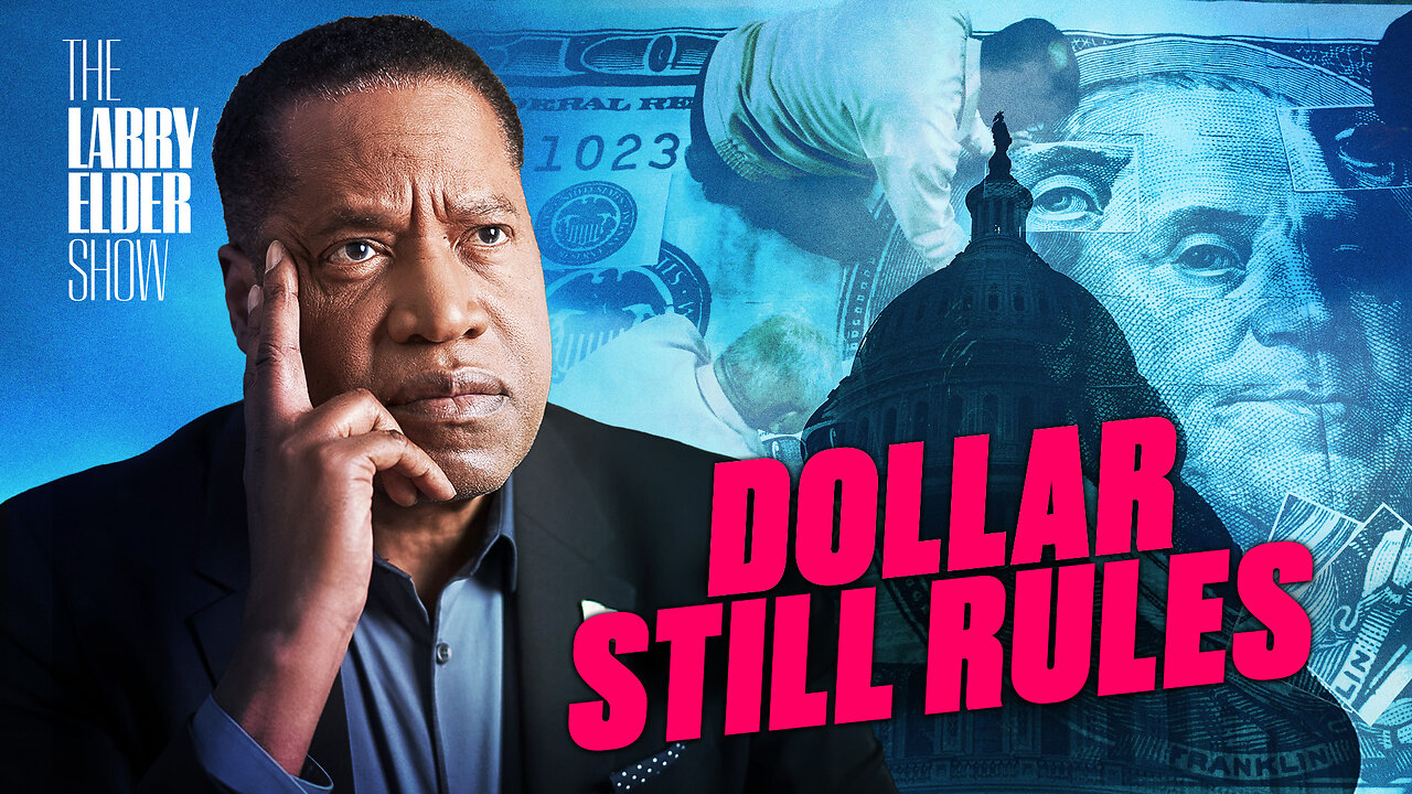 Despite Its Flaws, The Dollar Remains King of the World | The Larry Elder Show | Ep. 151