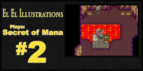 El El Plays Secret of Mana Episode 2: Small Time Con Artists