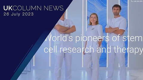 Ukraine's Large Stem Cell Research Samples - UK Column News