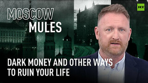 Moscow Mules | Dark Money and other ways to ruin your life