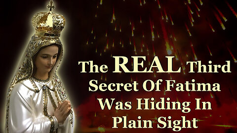 The Real Third Secret Of Fatima Was Hiding In Plain Sight