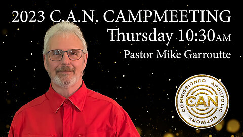 2023 C.A.N. Campmeeting - Thursday Morning