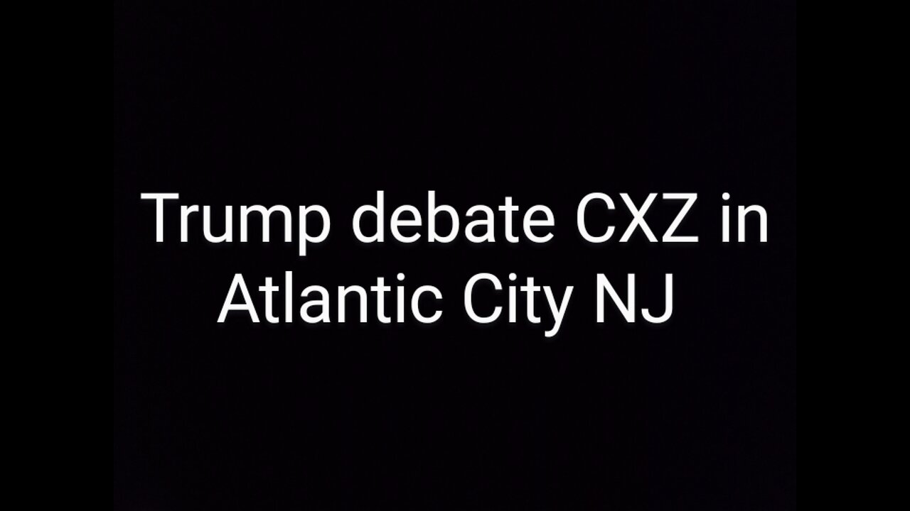 Trump debate CXZ in Atlantic City