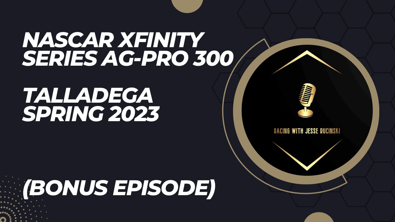 NASCAR Xfinity Series Ag-Pro 300 - Talladega Spring 2023