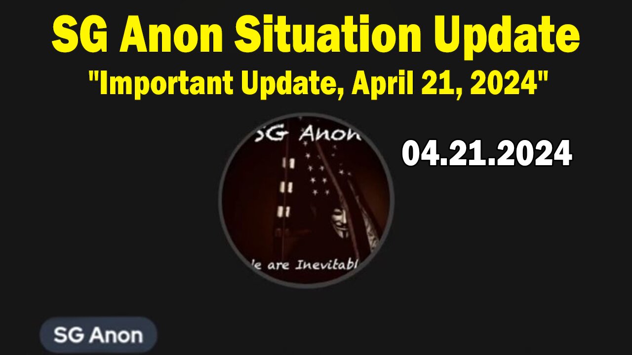 SG Anon & Dave Smith Situation Update Apr 21: "SG Anon Important Update, April 21, 2024"