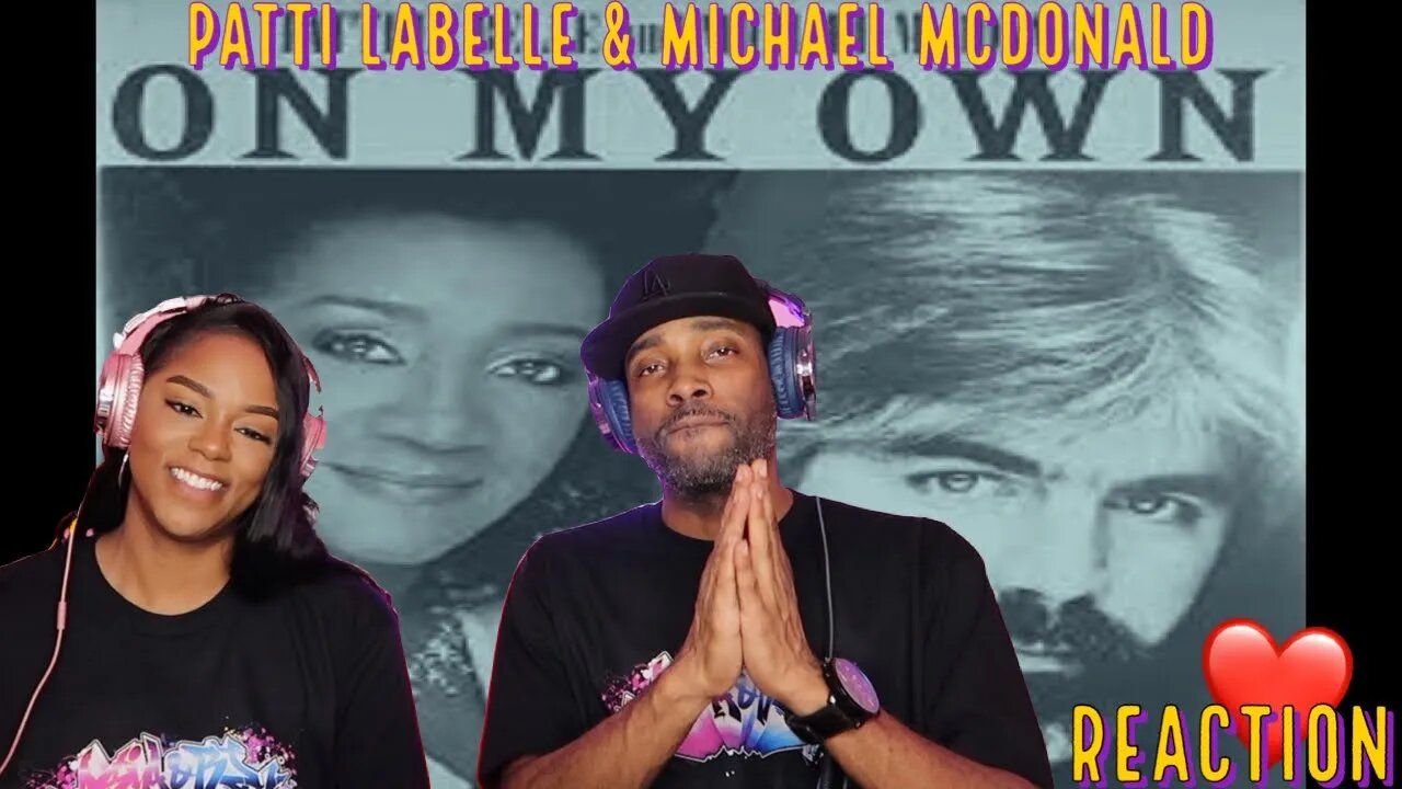 Patti LaBelle & Michael McDonald “On My Own” Reaction | Asia and BJ