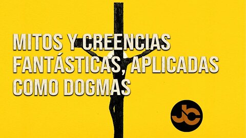 Religión: mitos y creencias fantásticas aplicadas como dogmas