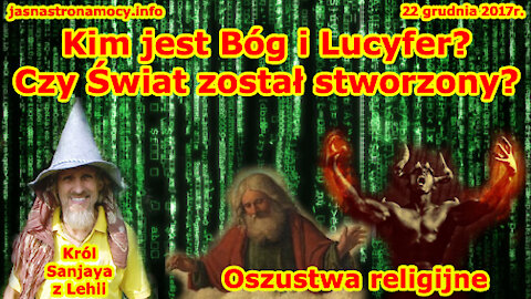 Kim jest Bóg i Lucyfer Czy Świat został stworzony Oszustwa religijne!