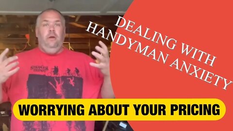 WORRYING THAT YOUR PRICING IS TOO HIGH - Growing Your Handyman Business