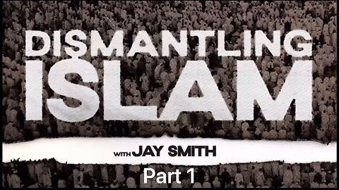 JAY SMITH - DISMANTLING ISLAM (part 1)