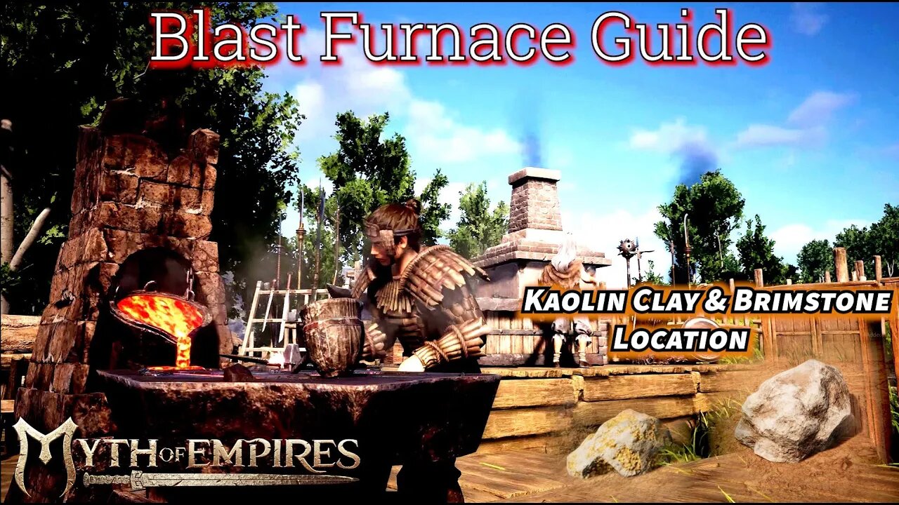 Blast Furnace Guide / Kaolin Clay / Brimstone Locations - Myth Of Empires