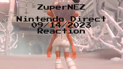 ZuperNEZ Reacts to Nintendo Direct 09/14/2023