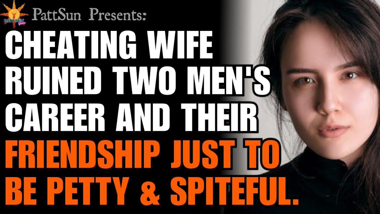 CHEATING WIFE ruined 2 men's career and friendship to be petty and hateful