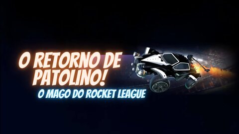 ROCKET LEAGUE - Retorno de Patolino... O Magooo
