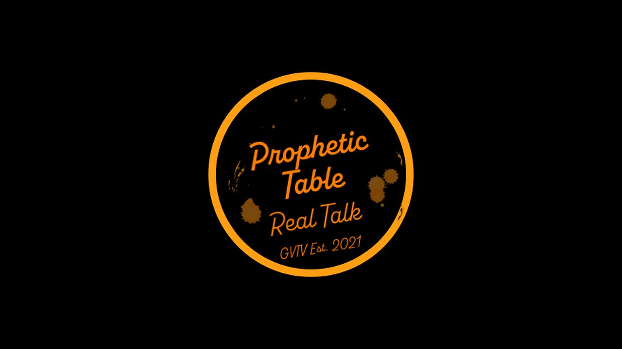 Prophetic Table Talk - 03/22/23