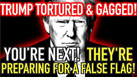 Donald Trump Tortured And Gagged - You’Re Next - They Are Preparing For A False Flag - 6/27/24..