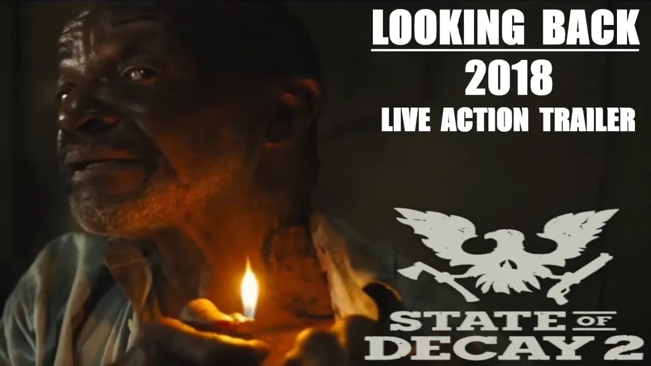 State of Decay 2 | Looking Back At The 2018 Live Action Trailer