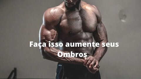 Como deixar seus ombros gigantes