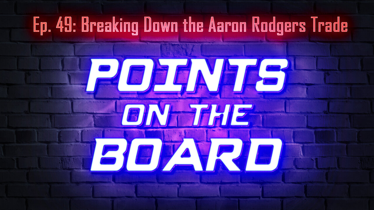 Points on the Board - Breaking Down the Aaron Rodgers Trade