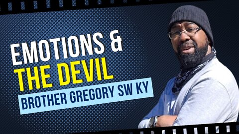 Emotions & The Devil || Brother Gregory SW KY